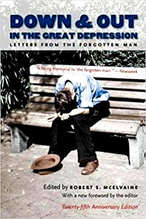 Down and Out in the Great Depression: Letters from the "Forgotten Man"